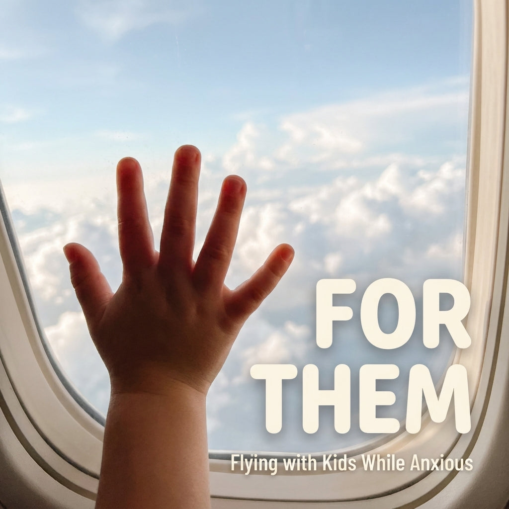 Flying with Kids While Anxious - Fear of Flying Guide for Parents